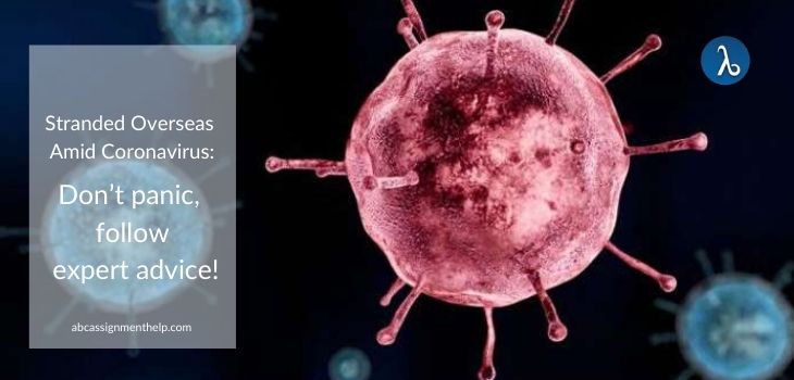 Stranded Overseas Amid Coronavirus: Don’t Panic, Take Some Key Steps!